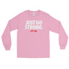 Just Go Strong Long Sleeve T-Shirt - Power Words Apparel