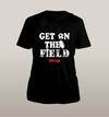 Get On The Field Unisex - Power Words Apparel