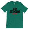 Go Strong Unisex - Power Words Apparel