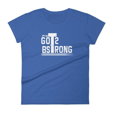 Got 2 B Strong Women's - Power Words Apparel