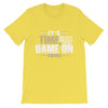 It's Time, GAME ON Unisex - Power Words Apparel