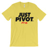 Just Pivot Unisex - Power Words Apparel