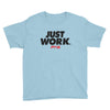 Just work Youth Short Sleeve T-Shirt - Power Words Apparel