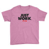 Just work Youth Short Sleeve T-Shirt - Power Words Apparel