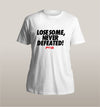 Lose some, never defeated Unisex - Power Words Apparel