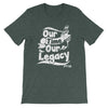 Our Time, Our Legacy Short-Sleeve Unisex T-Shirt - Power Words Apparel