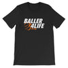 Baller 4Life Short-Sleeve Unisex T-Shirt - Power Words Apparel