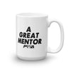 A Great Mentor 15oz Mug - Power Words Apparel