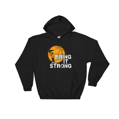 Bring it Strong Women's Basketball Hooded Sweatshirt - Power Words Apparel
