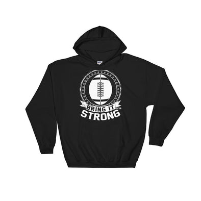 Bring it Strong Football Hooded Sweatshirt - Power Words Apparel