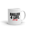 Baller 4 Life Mug - Power Words Apparel