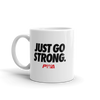 Just Go Strong Mug - Power Words Apparel