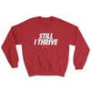 Still I Thrive Sweatshirt - Power Words Apparel