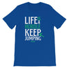 Life Is A Hurdle, Keep JumpingShort-Sleeve Unisex T-Shirt - Power Words Apparel