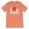 No Work, No Reward Short-Sleeve Unisex T-Shirt - Power Words Apparel