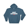 Just Succeed Hooded Sweatshirt - Power Words Apparel