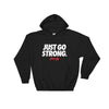 Just Go Strong Hooded Sweatshirt - Power Words Apparel