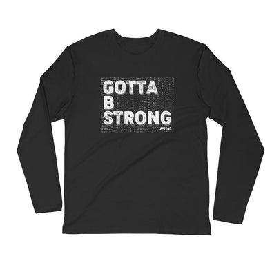 Gotta B Strong Men's Long Sleeve Fitted Crew - Power Words Apparel