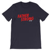 Father Strong Short-Sleeve Unisex T-Shirt - Power Words Apparel