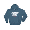 Pardon Swag Hooded Sweatshirt - Power Words Apparel