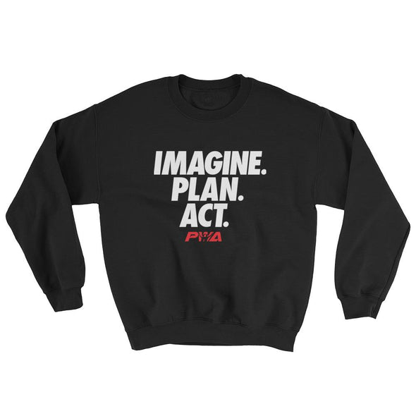 Imagine Plan Act Sweatshirt - Power Words Apparel