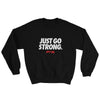 Just Go Strong Sweatshirt - Power Words Apparel