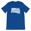 Serial Fitness Short-Sleeve Unisex T-Shirt - Power Words Apparel