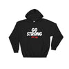 Go Strong Hooded Sweatshirt - Power Words Apparel