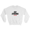 Go Strong Sweatshirt - Power Words Apparel