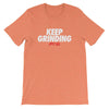 Keep Grinding Short-Sleeve Unisex T-Shirt - Power Words Apparel