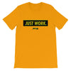 Just Work Short-Sleeve Unisex T-Shirt - Power Words Apparel