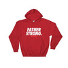 Father Strong Hooded Sweatshirt - Power Words Apparel