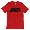 Our Time Our Legacy Unisex - Power Words Apparel