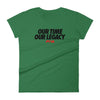 Our time, Our legacy Women's - Power Words Apparel