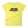 Our time, Our legacy Women's - Power Words Apparel