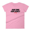 Our time, Our legacy Women's - Power Words Apparel