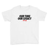 Our time our legacy Youth Short Sleeve T-Shirt - Power Words Apparel