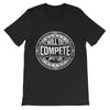 Will to Compete Unisex - Power Words Apparel